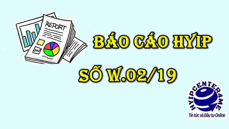 BAO CAO HYIP - HYIP: Báo cáo tổng hợp tuần số W.02/19 từ ngày 07/01 đến 13/01/2019